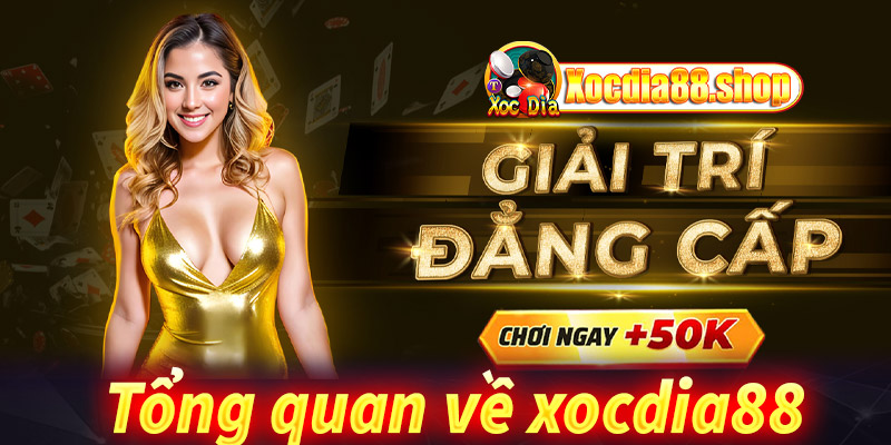 Thông tin tổng quan về Xocdia88 