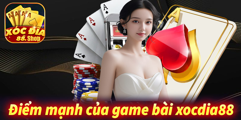 Những điểm nổi trội của sảnh game bài xocdia88 