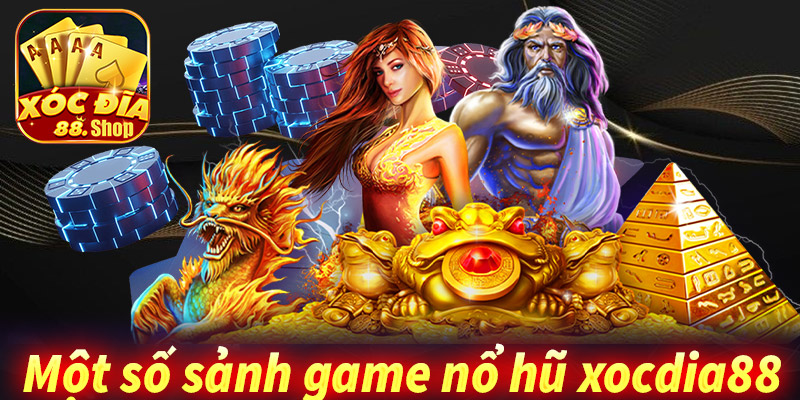 Giới thiệu một số sảnh game nổ hũ xocdia88 nổi bật nhất hiện nay