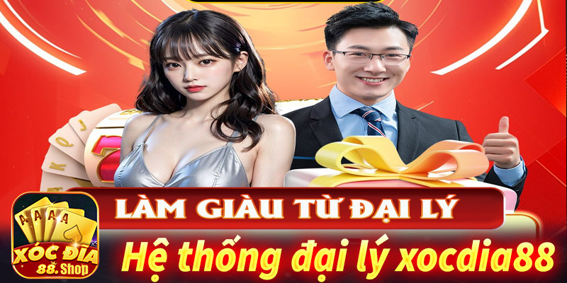 Hệ thống đại lý xocdia88 đãi ngộ lên đến 60% 